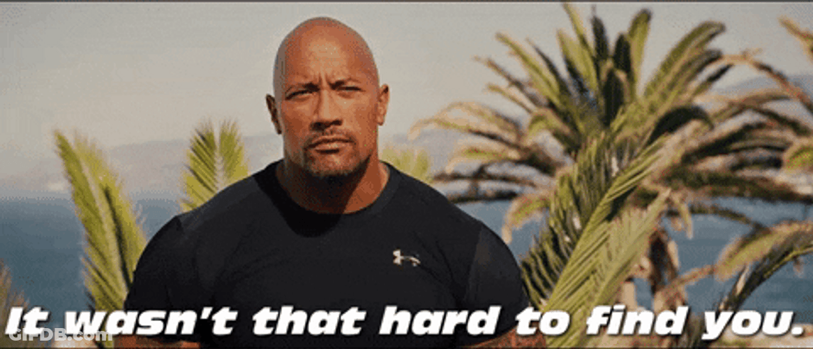 We Aint Found Dwayne Johnson Hard Finding You GIF