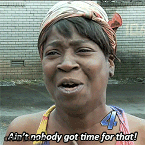 We Aint Found Time For That Woman GIF