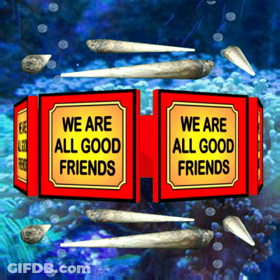 We Are All Good Friends Sign Surrounded By Marijuana Joints GIF