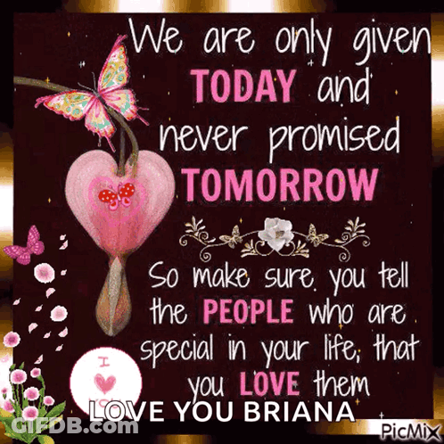 We Are Only Given Today Never Promised Tomorrow GIF