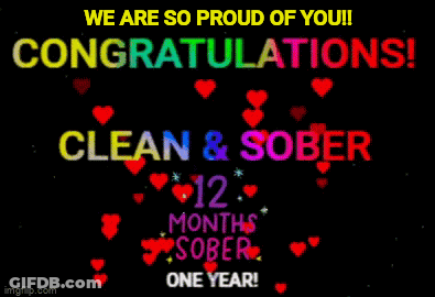 We Are So Proud Of You Congratulations Clean And Sober 12 Months Sober One Year ! GIF