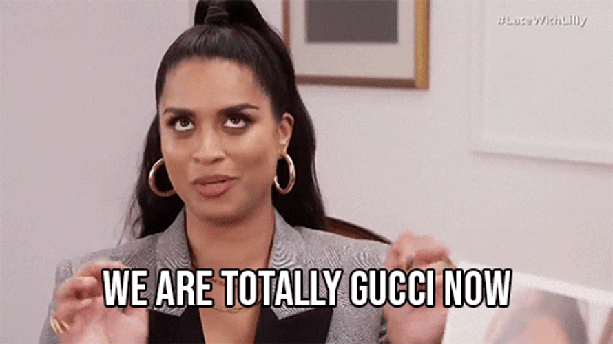 We Are Totally Gucci Now GIF