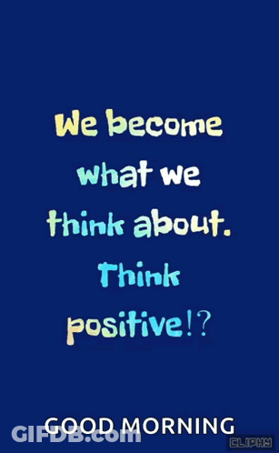 We Become What We Think About Think Positive GIF