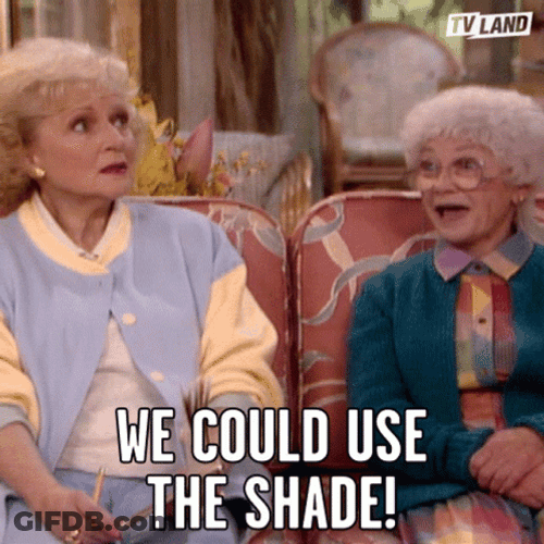 We Could Use The Shade GIF