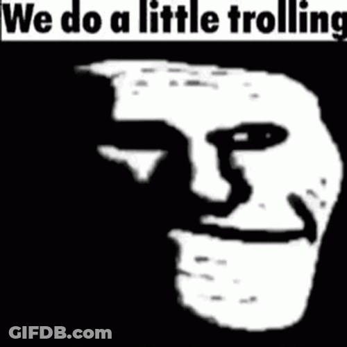 We Do A Little Trolling Troll Smile GIF