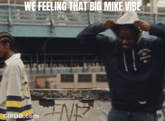 We Feeling That Big Mike Vibe GIF