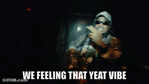 We Feeling That Yeat Vibe GIF