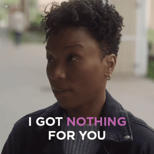 We Get Nothing For You GIF