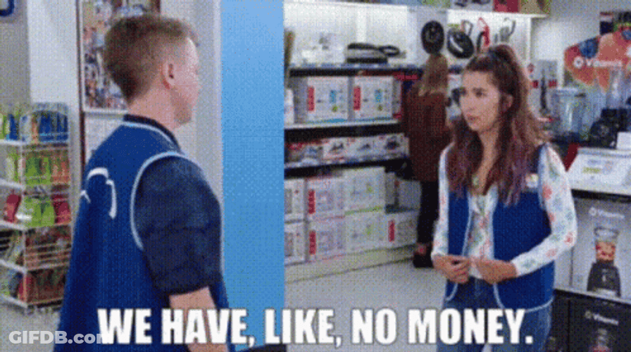 We Have Like No Money GIF