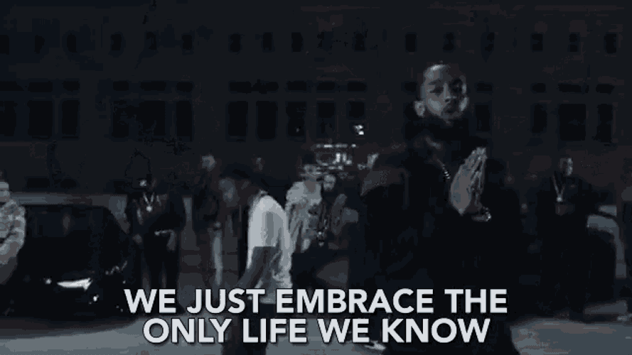 We Just Embrace The Only Life We Know GIF