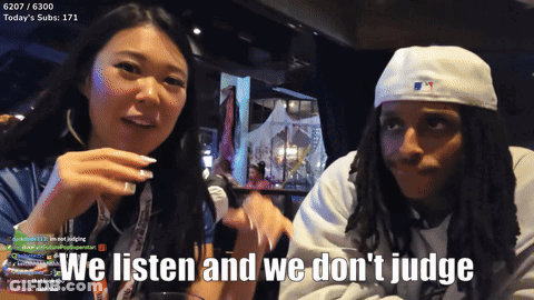We Listen And We Don't Judge GIF