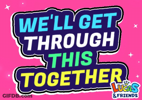 We'll Get Through This Together Sign GIF