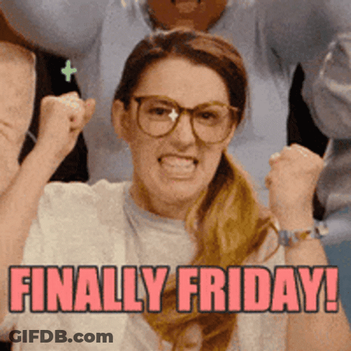 We Made It Finally Friday GIF