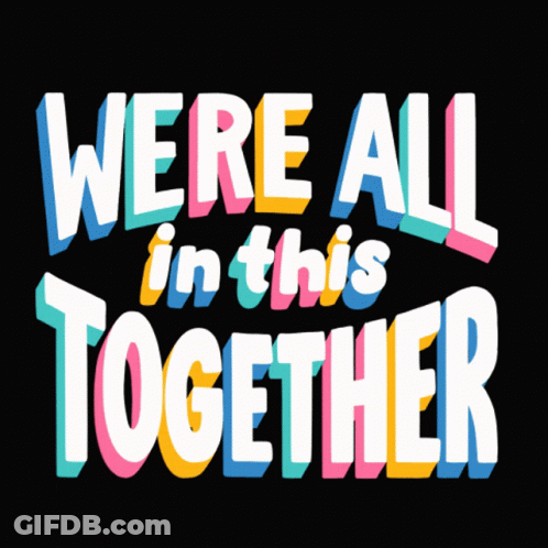 We're All In This Together Colorful Text On Black GIF