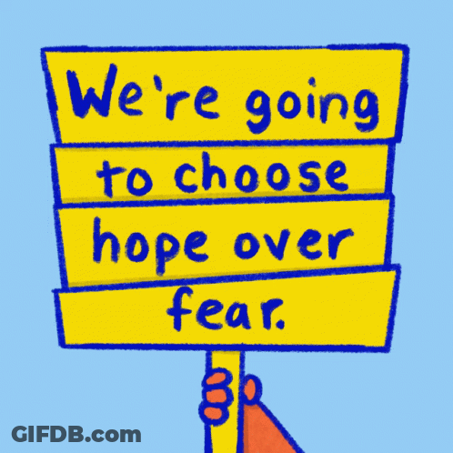We're Choosing Hope Over Fear Sign GIF