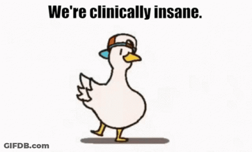 We're Clinically Insane GIF