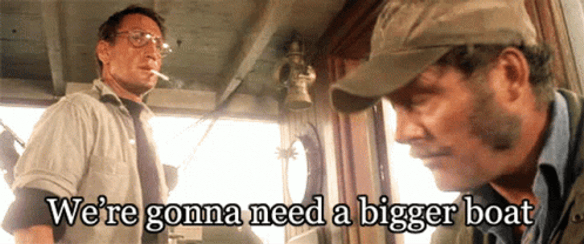 We're Gonna Need A Bigger Boat GIF