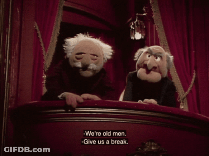 We're Grumpy Old Man Give Us A Break GIF