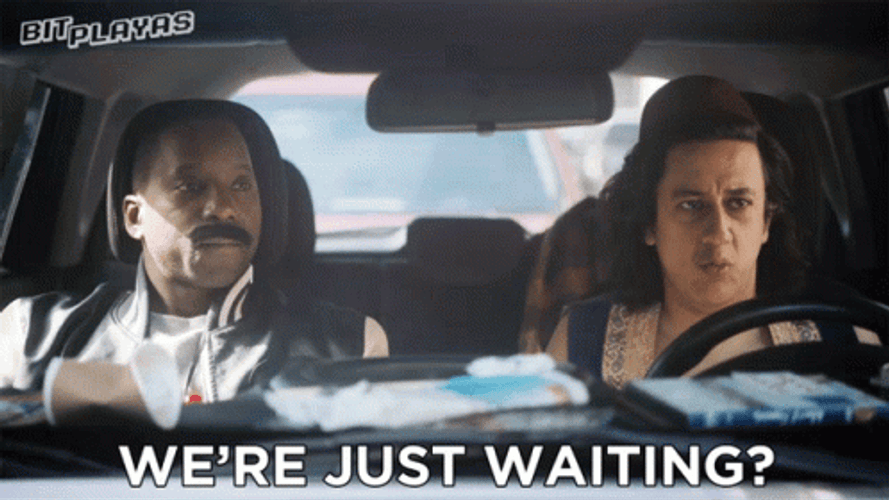 We're Just Waiting Like This GIF