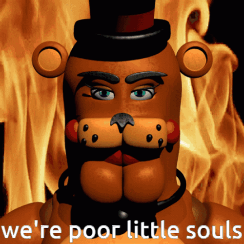 We're Poor Little Souls Freddy Fazbear Meme GIF