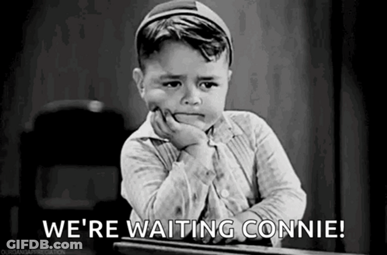 We're Waiting Connie GIF