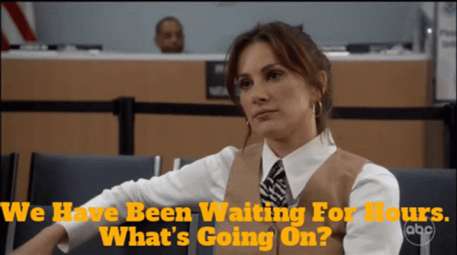 We're Waiting For Hours GIF