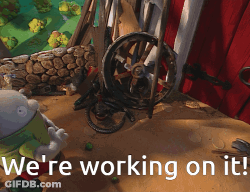 We're Working On It GIF