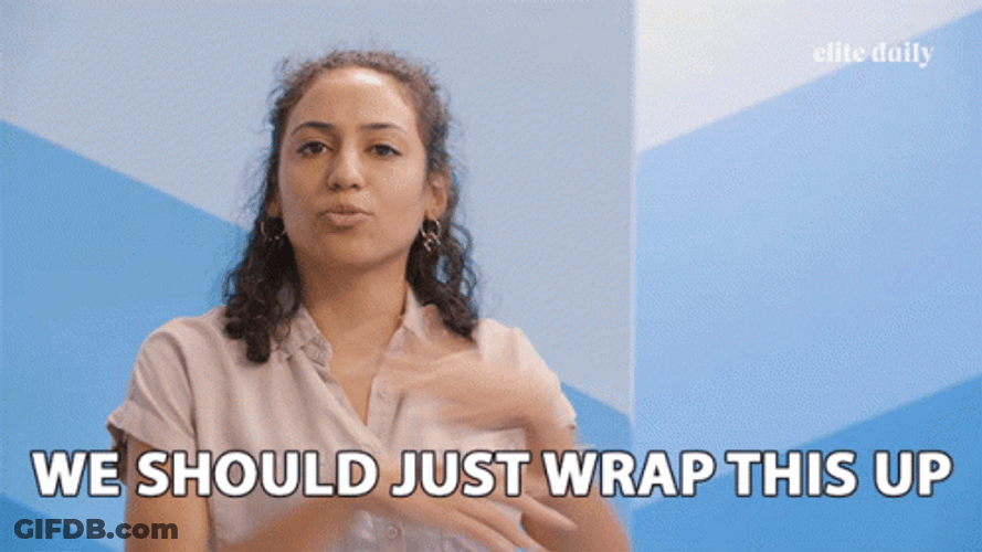 We Should Just Wrap It Up GIF