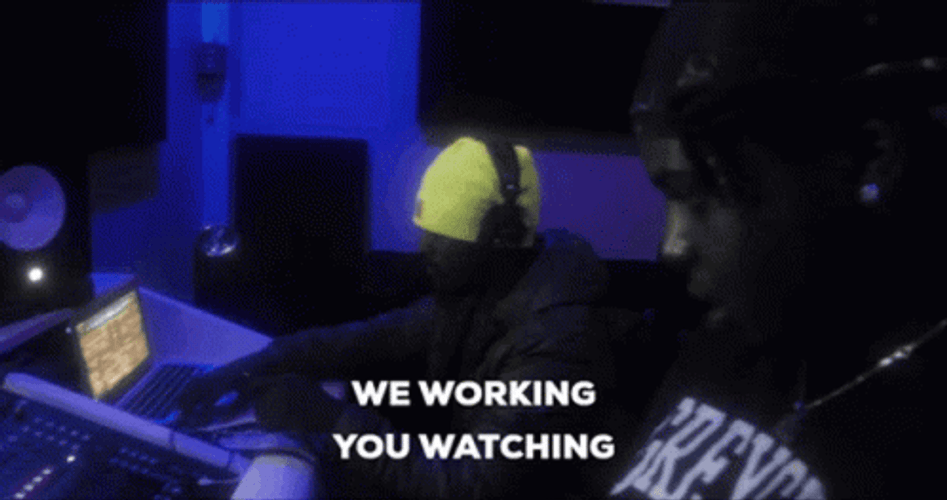 We Working We Watching GIF