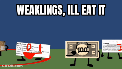 Weaklings Ill Eat It Is Written Above A Monopoly Money Figure GIF