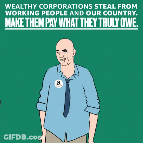 Wealthy Corporations Steal From Working People And Our Country .. Make Them Pay What They Truly Owe GIF
