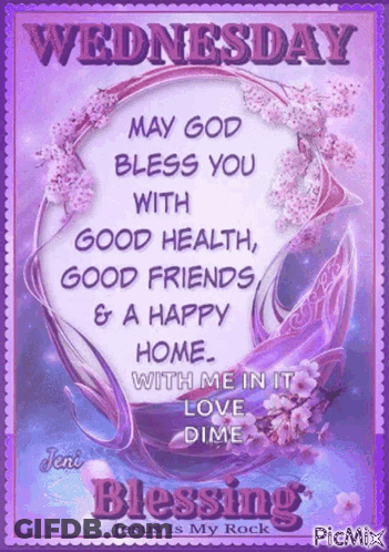 Wednesday May God Bless You With Good Health Good Friends & A Happy Home With Me In It Love Dime Blessing Jesus Is My Ro GIF