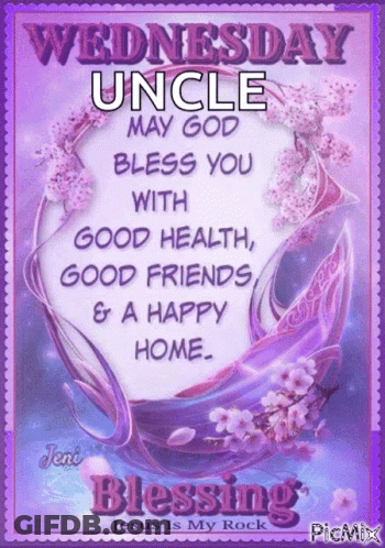 Wednesday Uncle God Bless You With Good Health Good Friends Happy Home GIF