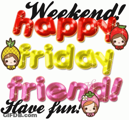 Weekend Happy Friday Have Fun GIF