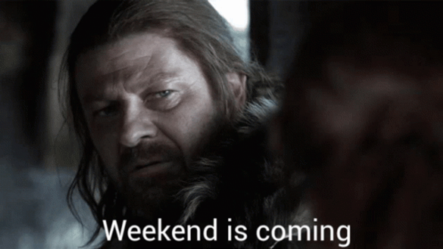 Weekend Is Coming Almost The Weekend GIF