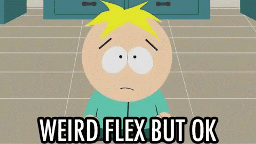 Weird Flex But Ok GIF
