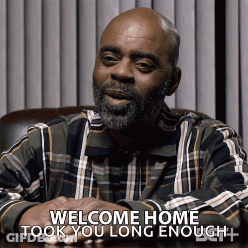 Welcome Home Took You Long Enough GIF