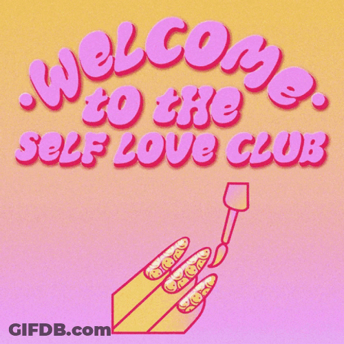 Welcome To The Club Self Love GIF