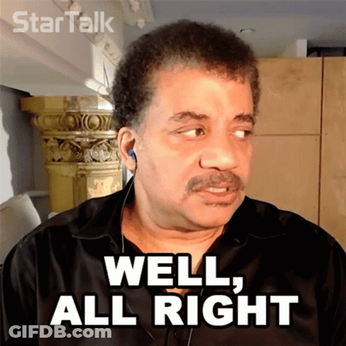 Well Alright Neil DeGrasse Tyson Star Talk GIF