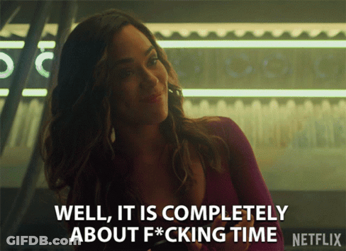 Well Completely Its About Damn Time GIF