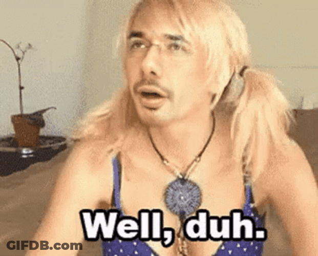 Well Duh Weird Man GIF