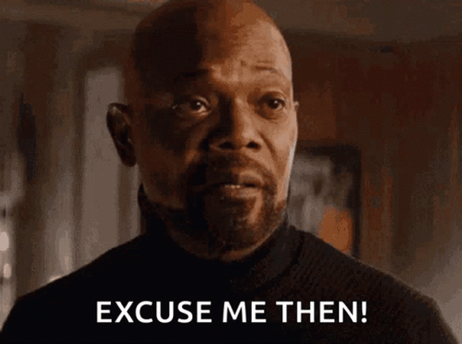 Well Excuse Me Then Samuel L. Jackson GIF