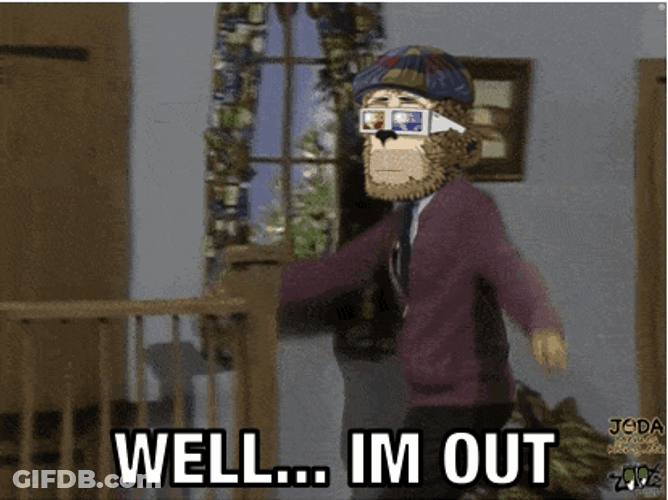 Well I'm Out Bye Meme GIF