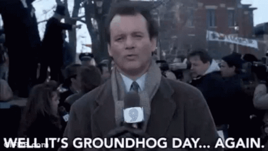 Well Its Groundhog Day Again GIF