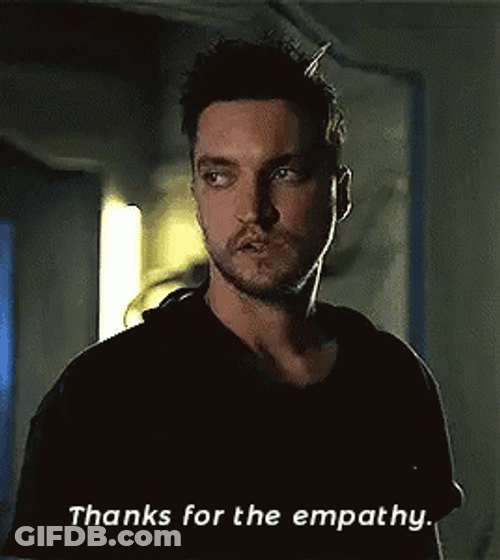 Well Thanks For The Empathy GIF