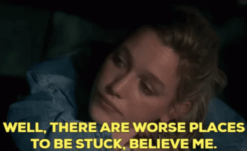 Well There It Is Worse Places GIF