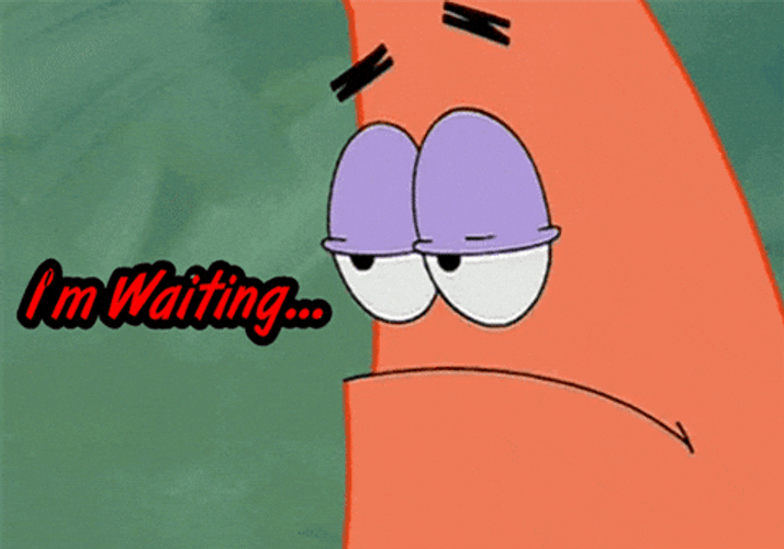 Well We're Waiting Patrick Star GIF
