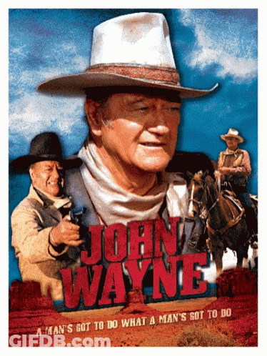 What A Man's Got To Do John Wayne GIF