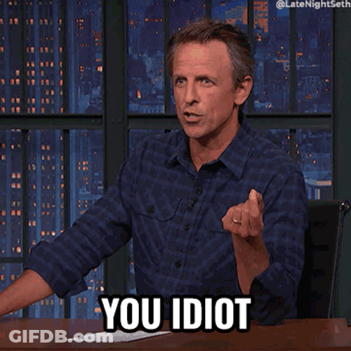 What An Idiot Late Night With Seth Meyers GIF