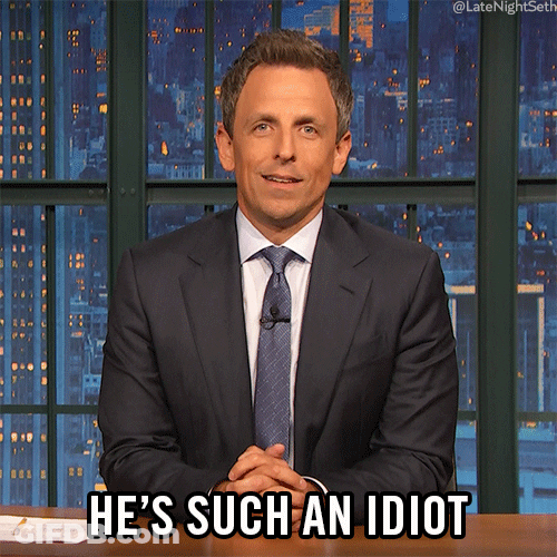 What An Idiot Seth Meyers GIF